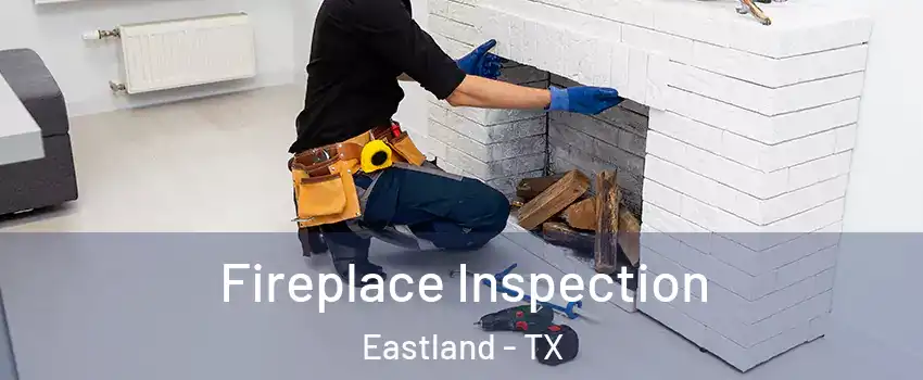 Fireplace Inspection Eastland - TX