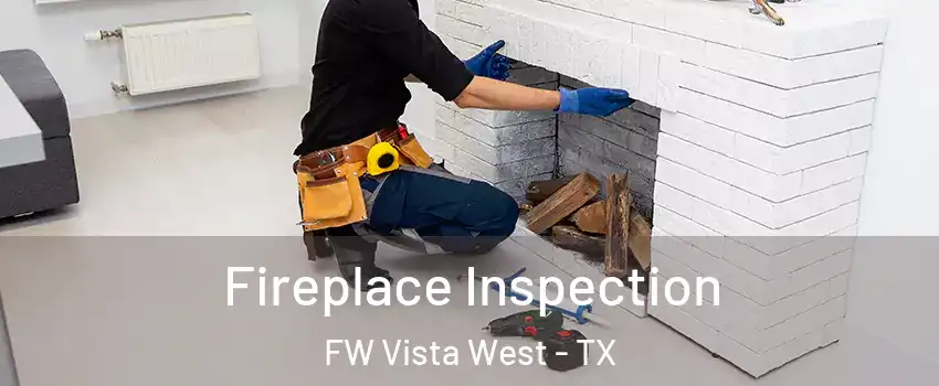 Fireplace Inspection FW Vista West - TX
