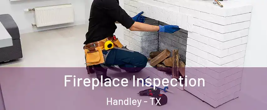 Fireplace Inspection Handley - TX