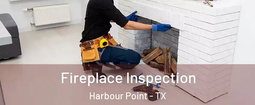 Fireplace Inspection Harbour Point - TX