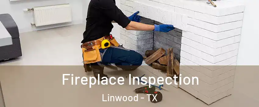 Fireplace Inspection Linwood - TX