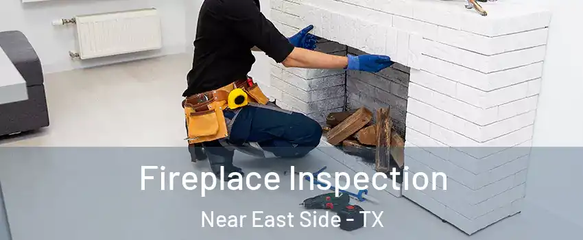 Fireplace Inspection Near East Side - TX