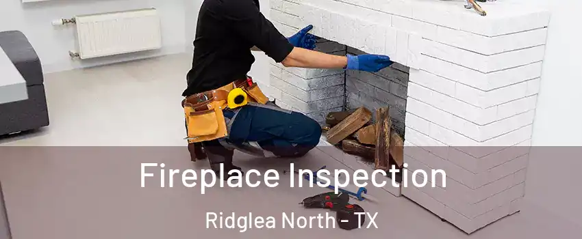 Fireplace Inspection Ridglea North - TX