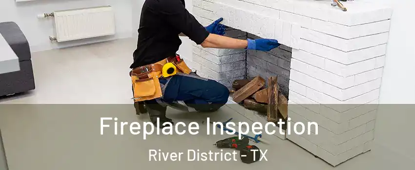 Fireplace Inspection River District - TX