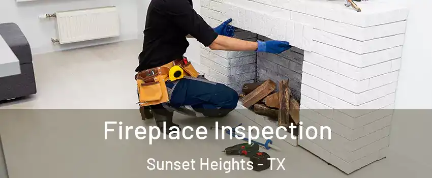 Fireplace Inspection Sunset Heights - TX