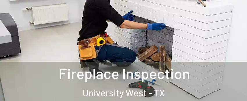 Fireplace Inspection University West - TX