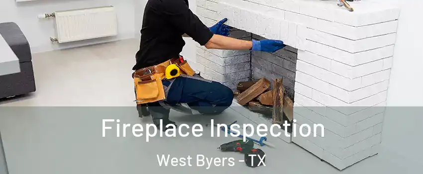 Fireplace Inspection West Byers - TX