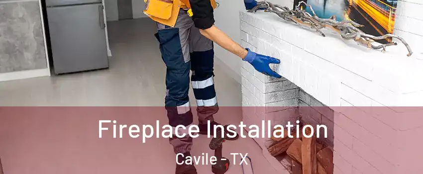 Fireplace Installation Cavile - TX