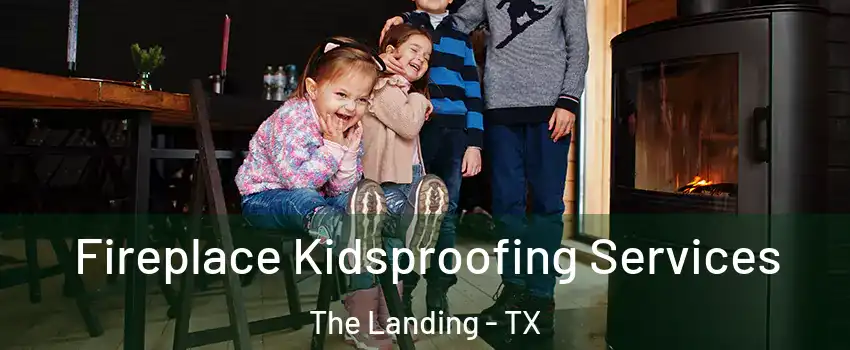 Fireplace Kidsproofing Services The Landing - TX
