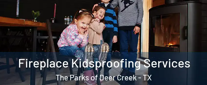 Fireplace Kidsproofing Services The Parks of Deer Creek - TX