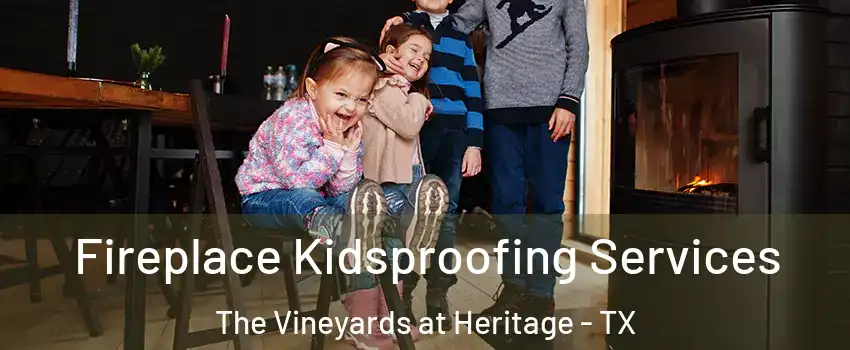 Fireplace Kidsproofing Services The Vineyards at Heritage - TX