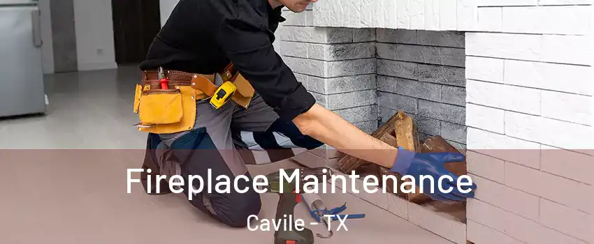 Fireplace Maintenance Cavile - TX
