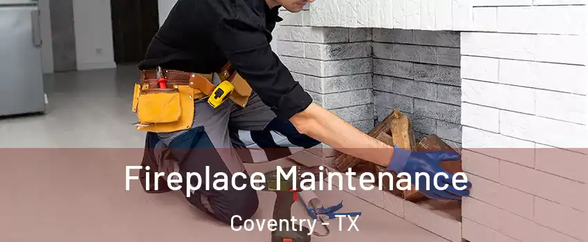 Fireplace Maintenance Coventry - TX