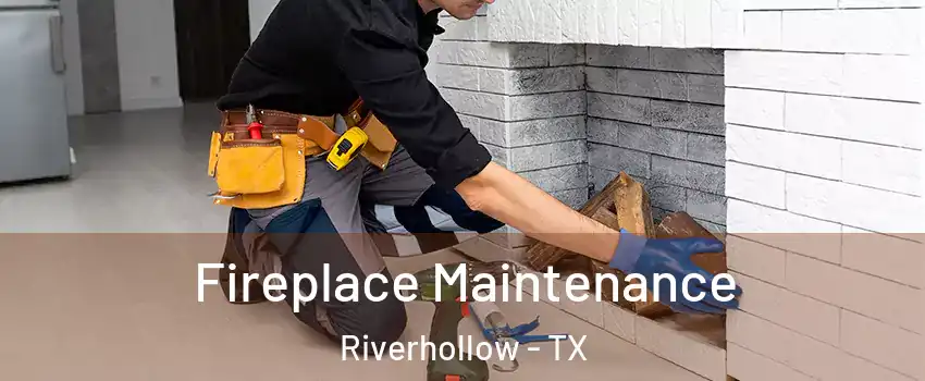 Fireplace Maintenance Riverhollow - TX