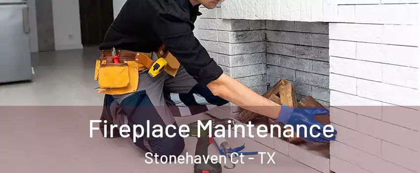 Fireplace Maintenance Stonehaven Ct - TX
