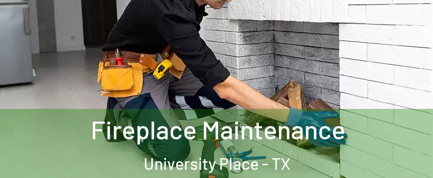 Fireplace Maintenance University Place - TX