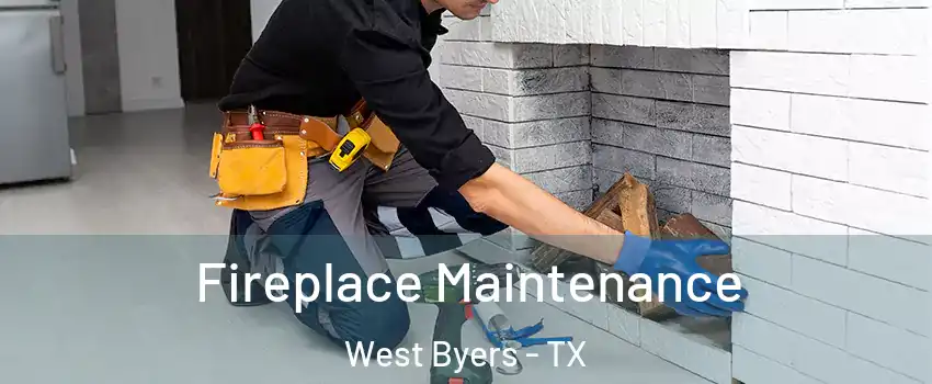 Fireplace Maintenance West Byers - TX