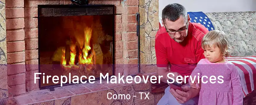 Fireplace Makeover Services Como - TX