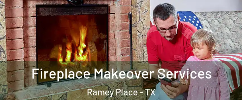 Fireplace Makeover Services Ramey Place - TX
