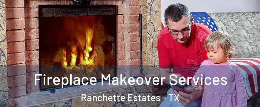 Fireplace Makeover Services Ranchette Estates - TX