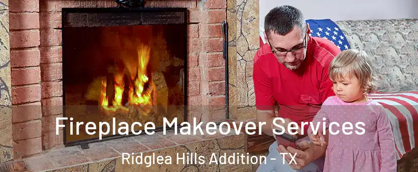 Fireplace Makeover Services Ridglea Hills Addition - TX