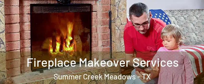 Fireplace Makeover Services Summer Creek Meadows - TX