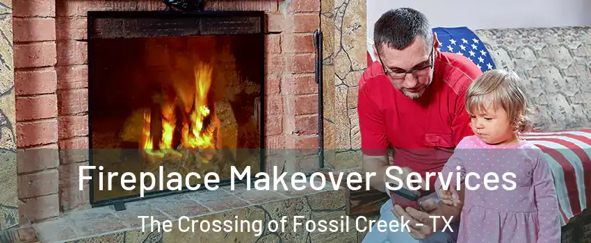 Fireplace Makeover Services The Crossing of Fossil Creek - TX