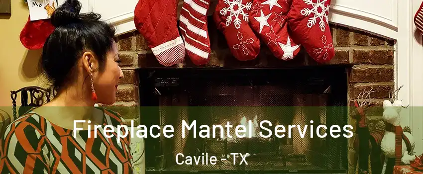 Fireplace Mantel Services Cavile - TX