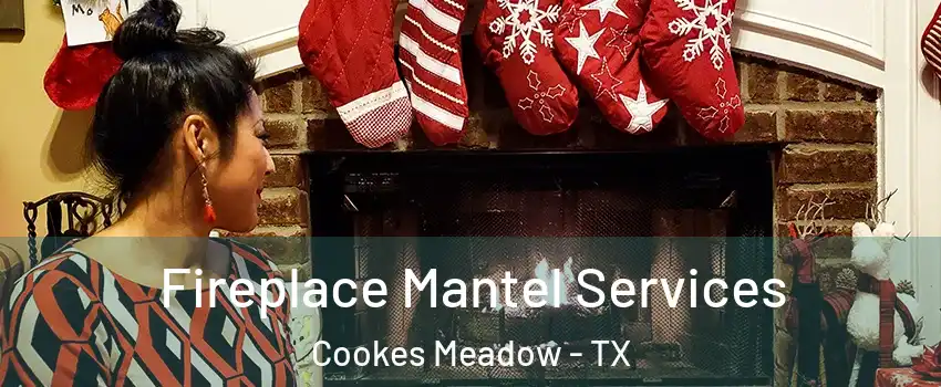 Fireplace Mantel Services Cookes Meadow - TX