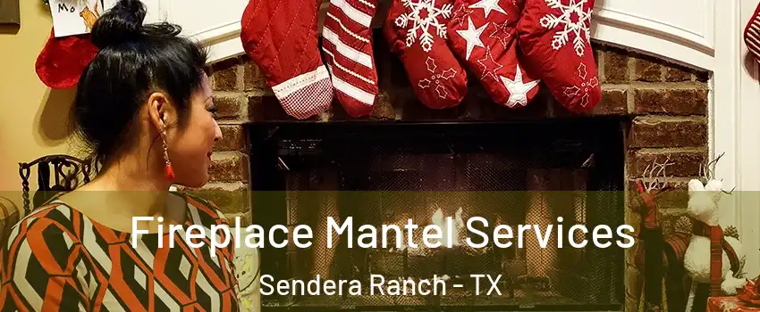 Fireplace Mantel Services Sendera Ranch - TX