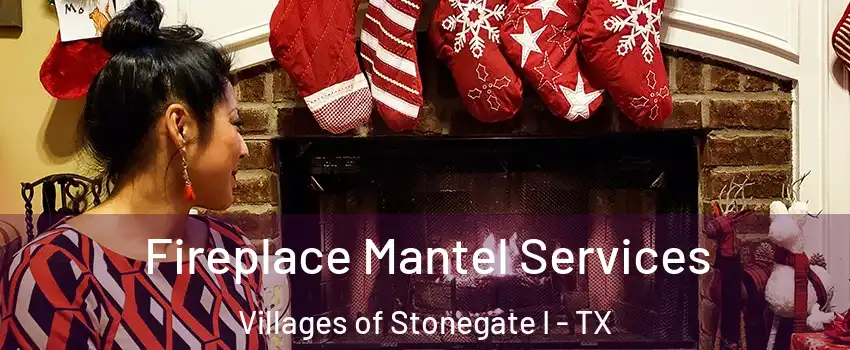 Fireplace Mantel Services Villages of Stonegate I - TX
