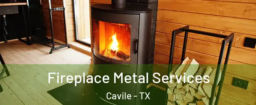 Fireplace Metal Services Cavile - TX