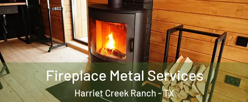 Fireplace Metal Services Harriet Creek Ranch - TX