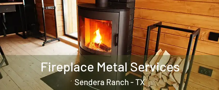 Fireplace Metal Services Sendera Ranch - TX