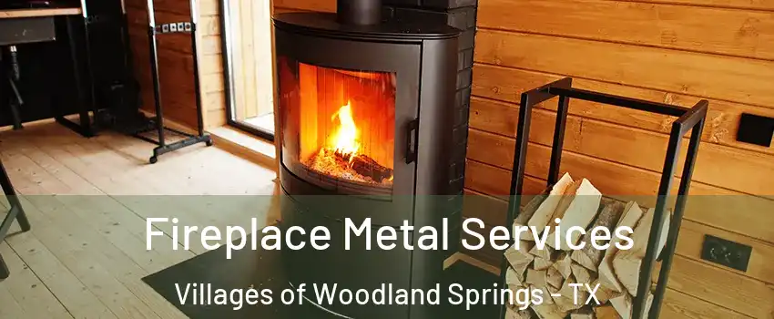 Fireplace Metal Services Villages of Woodland Springs - TX