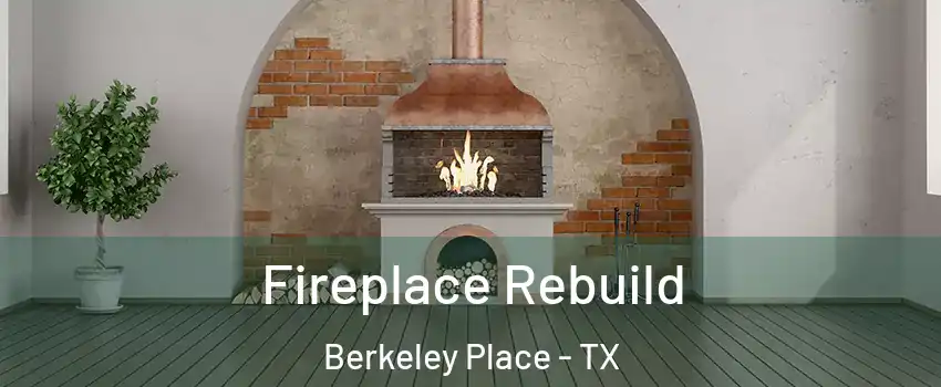 Fireplace Rebuild Berkeley Place - TX