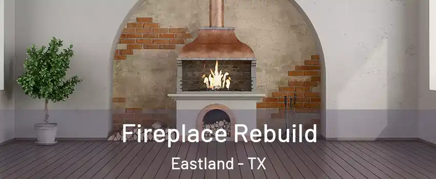 Fireplace Rebuild Eastland - TX