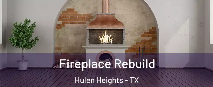 Fireplace Rebuild Hulen Heights - TX