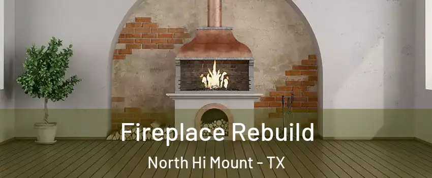 Fireplace Rebuild North Hi Mount - TX