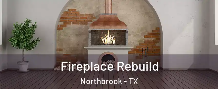 Fireplace Rebuild Northbrook - TX