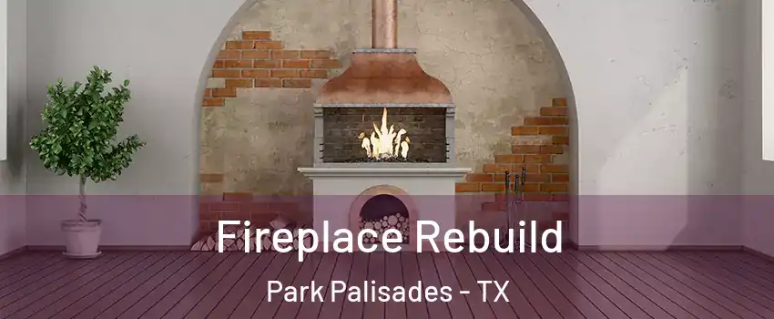 Fireplace Rebuild Park Palisades - TX
