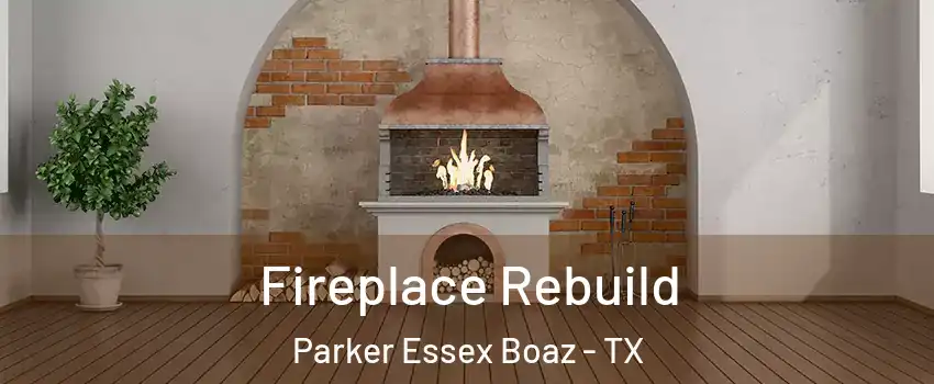 Fireplace Rebuild Parker Essex Boaz - TX