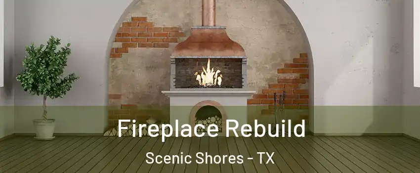 Fireplace Rebuild Scenic Shores - TX
