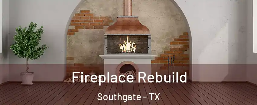 Fireplace Rebuild Southgate - TX