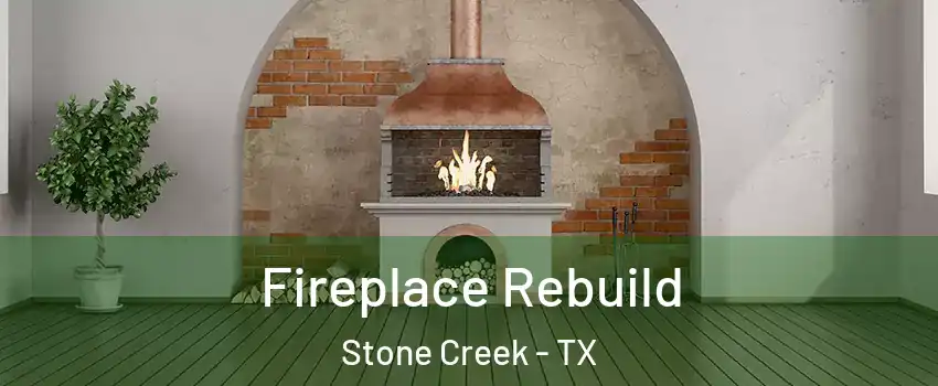 Fireplace Rebuild Stone Creek - TX