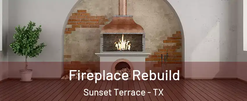 Fireplace Rebuild Sunset Terrace - TX