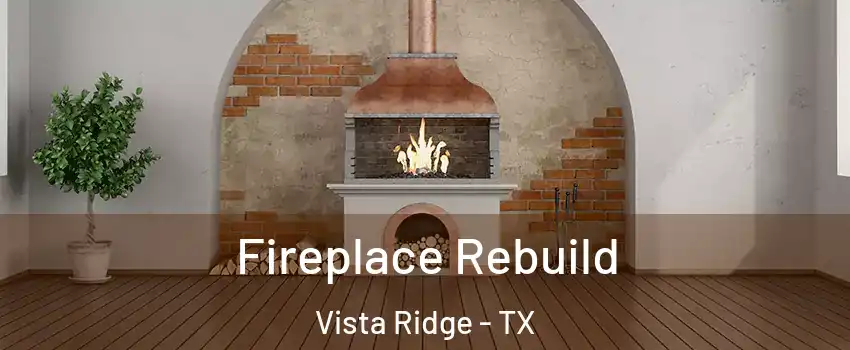 Fireplace Rebuild Vista Ridge - TX