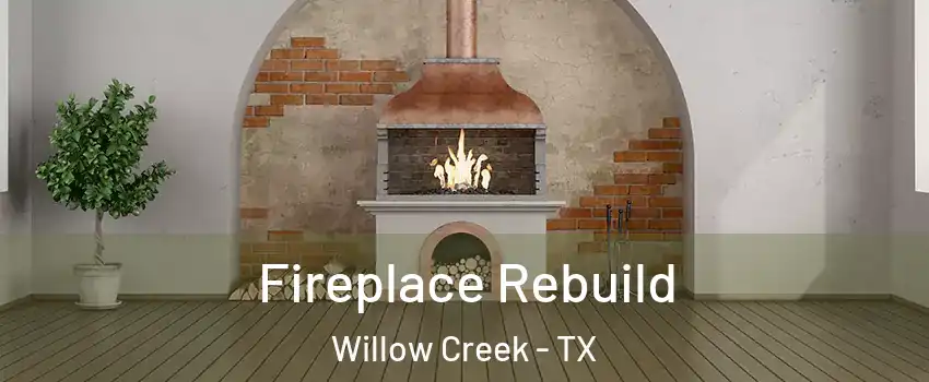 Fireplace Rebuild Willow Creek - TX