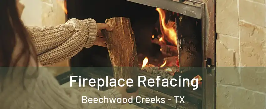 Fireplace Refacing Beechwood Creeks - TX