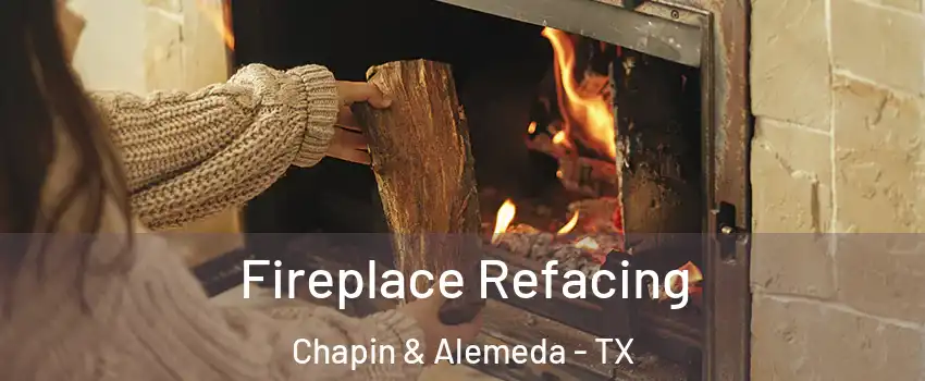 Fireplace Refacing Chapin & Alemeda - TX